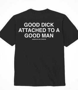 Assholes Live Forever Good Dick Good Man Xxlarge