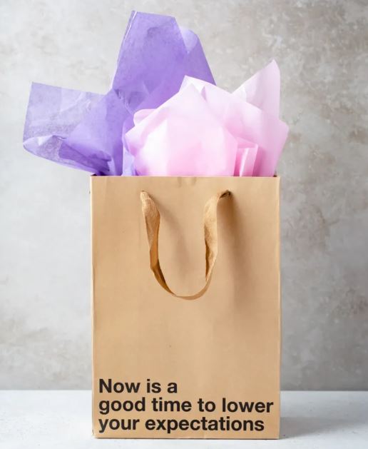 Now Is A Good Time To Lower Your Expextations Gift Bag Default Title