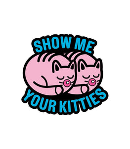 Show Me Your Kitties Pin