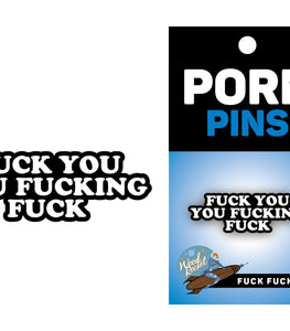 Fuck You You Fucking Fuck Pin