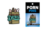 Bag Of Dicks Pin